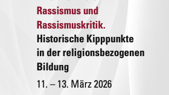 Flyer zur Tagung mit folgendem Text: Rassismus und Rassismuskritik. Historische Kipppunkte in der religionsbezogenen Bildung 11. &ndash; 13. M&auml;rz 2026