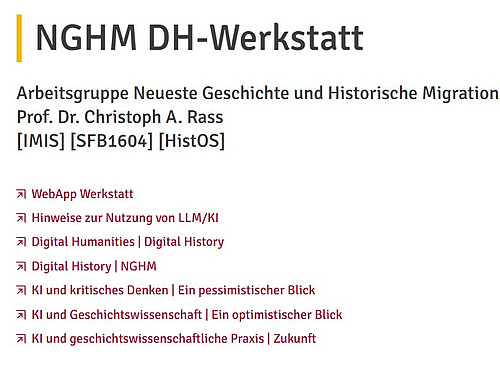  Ein Screenshot einer Webseite mit dem Titel "NGHM DH-Werkstatt". Die Webseite gehört zur Arbeitsgruppe "Neueste Geschichte und Historische Migrationsforschung" von Prof. Dr. Christoph A. Rass. Sie bietet Hinweise zur Nutzung von LLM/KI im Bereich Digital Humanities und Digital History, sowie Links zu verschiedenen Vorträgen und Materialien zum Thema KI und Geschichtswissenschaft.